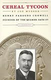 Review Moody Publishers  / Cereal Tycoon: Henry Parsons Crowell: Founder of the Quaker Oats Co