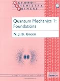Quantum Mechanics 1: Foundations (Oxford Chemistry Primers) (v. 1)