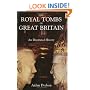 The Royal Tombs of Great Britain: An Illustrated History