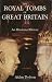 The Royal Tombs of Great Britain: An Illustrated History