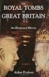 The Royal Tombs of Great Britain: An Illustrated History
