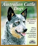 Australian Cattle Dogs (Complete Pet Owner's Manuals)