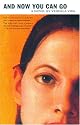 And Now You Can Go: A Novel