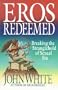 Eros Redeemed: Breaking the Stranglehold of Sexual Sin