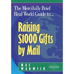 The Mercifully Brief, Real World Guide to Raising $1,000 Gifts By Mail