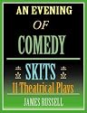 An Evening Of Comedy Skits: 11 Minute Theatrical Plays