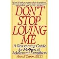 Don't Stop Loving Me (A Reassuring Guide for Mothers of Adolescent Daughters) (Reprint) (Paperback)
