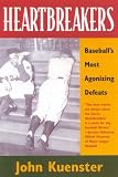 Heartbreakers: Baseballs Most Agonizing Defeats