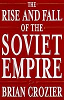 The Rise and Fall of the Soviet Empire