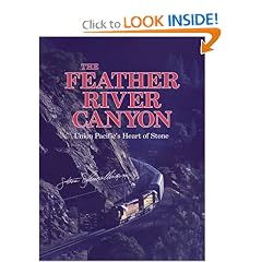 The Feather River Canyon: Union Pacific's Heart of Stone