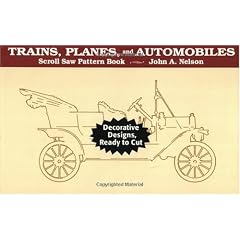 Trains, Planes, and Automobiles: Decorative Designs, Ready to Cut (Scroll Saw Pattern Books)