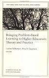 Bringing Problem-Based Learning to Higher Education: Theory and Practice: New Directions for Teaching and Learning (J-B TL Single Issue Teaching and Learning)