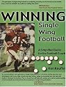 Winning Single Wing Football: A Simplified Guide for the Football Coach