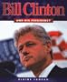 Bill Clinton: And His Presidency (First Books - Biographies)