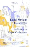 Le château de Kerjean-Coatanscour : Kastel Ker Iann Koatanskour : Edition bilingue