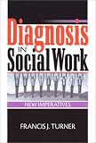 Diagnosis in Social Work: New Imperatives