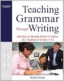 Teaching Grammar Through Writing: Activities to Develop Writer's Craft in ALL Students in Grades 4-12 (2nd Edition)