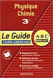 ABC Brevet - Le Guide : Physique-Chimie, 3e (Cours et exercices)
