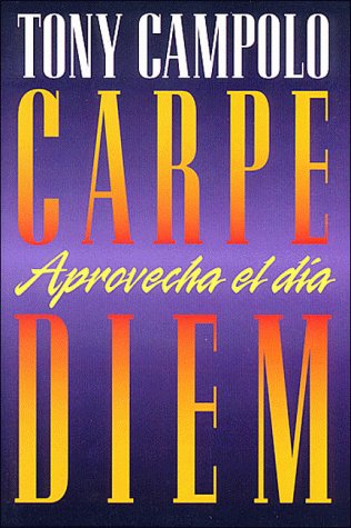 Carpe Diem/Carpe Diem: Aprovecha El Dia/Seize the Day (Spanish Edition) under Campolo, Tony in The Books Store