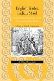 English Trader, Indian Maid: Representing Gender, Race, and Slavery in the New World: An Inkle and Yarico Reader