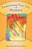 Empowering Your Life with Massage (Empowering Your Life)