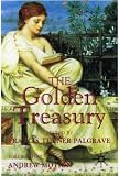 The Golden Treasury of the Best Songs and Lyrical Poems in the English Language