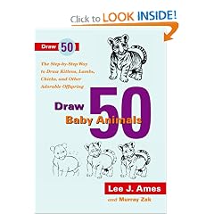 Draw 50 Baby Animals: The Step-By-Step Way to Draw Kittens, Lambs, Chicks, and Other Adorable Offspring