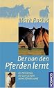 Der von den Pferden lernt: Ein Horseman der zum Sch&uuml;ler seines Pferdes wird