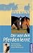  : Der von den Pferden lernt: Ein Horseman der zum Sch&uuml;ler seines Pferdes wird