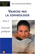 Vaincre par la sophrologie : Tome 2, Exercices pratiques