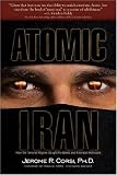 Atomic Iran: How the Terrorist Regime Bought the Bomb and American Politicians