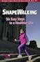 Shapewalking: Six Easy Steps to a Healthier Life