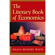 The Literary Book of Economics: Including Readings from Literature and Drama on Economic Concepts, Issues, and Themes by  Michael Watts