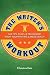The Writer's Workout: 366 Tips, Tasks, & Techniques From Your Writing Career Coach