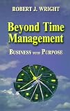 Beyond Time Management, Business with Purpose