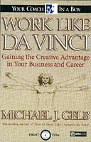 Work Like Da Vinci: Gaining the Creative Advantage in Your Business and Career (Your Coach in a Box)