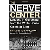 the nerve center lessons in governing from the white house chiefs of staff joseph v hughes jr and holly o