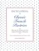 Encyclopedia of Classic French Pastries: History and Legends of the Great Pastries of France/Easy-To-Follow Recipes for Home Cooks