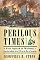 Perilous Times: Free Speech in Wartime from The Sedition Act of 1798 to The War on Terrorism