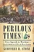 Perilous Times: Free Speech in Wartime from The Sedition Act of 1798 to The War on Terrorism