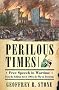 Perilous Times: Free Speech in Wartime from The Sedition Act of 1798 to The War on Terrorism Perilous Times: Free Speech in Wartime from The Sedition Act of 1798 to The War on Terrorism