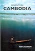 Adventure Cambodia: An Explorer's Travel Guide