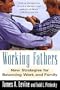 Working Fathers: New Strategies for Balancing Work and Family