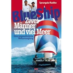 BlueShip (Blue Ship). Zwei M�nner und viel Meer. Eine ungew�hnliche Weltumsegelung.