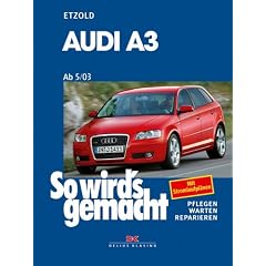So wird's gemacht. Pflegen - warten - reparieren: So wird's gemacht: So wirds gemacht. AUDI A3 ab 5/03. Mit Stromlaufpl�nen: Bd 137