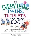 The Everything Twins, Triplets, And More Book: From Seeing The First Sonogram To Coordinating Nap Times And Feedings -- All You Need To Enjoy Your Multiples (Everything: Parenting and Family)