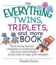 The Everything Twins, Triplets, And More Book: From Seeing The First Sonogram To Coordinating Nap Times And Feedings -- All You Need To Enjoy Your Multiples (Everything: Parenting and Family)