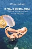 Le yoga, le b�b� et la tortue : Introduction au yoga dans l'eau