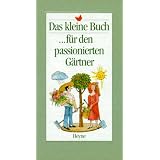 Das kleine Buch f�r den passionierten G�rtnervon "Wilfried Blecher"