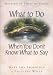 What to Do When You Don